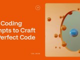 5 Vibe Coding Prompts To Craft The Perfect Code